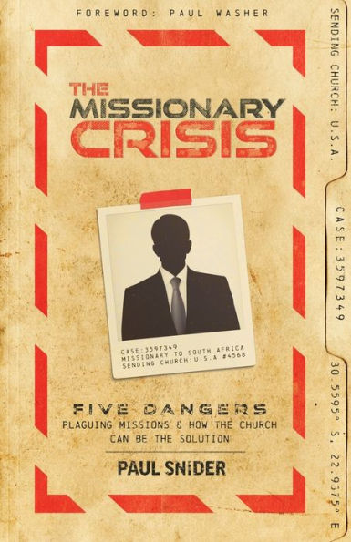 The Missionary Crisis: Five Dangers Plaguing Missions and How the Church Can Be the Solution