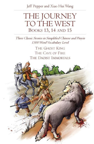 The Journey to the West, Books 13, 14 and 15: Three Classic Stories in Simplified Chinese and Pinyin, 1500 Word Vocabulary Level