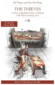 Title: The Thieves: A Story in Simplified Chinese and Pinyin, 1800 Word Vocabulary Level, Author: Jeff Pepper