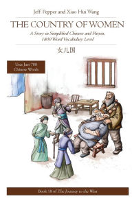 Title: The Country of Women: A Story in Simplified Chinese and Pinyin, 1800 Word Vocabulary Level, Author: Jeff Pepper