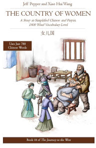 Title: The Country of Women: A Story in Simplified Chinese and Pinyin, 1800 Word Vocabulary Level, Author: Jeff Pepper