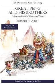 Title: Great Peng and His Brothers: A Story in Simplified Chinese and Pinyin, Author: Jeff Pepper