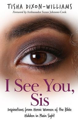 I See You, Sis: Inspirations from Heroic Women of the Bible Hidden in Plain Sight