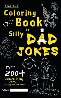 Download The Big Coloring Book Of Silly Dad Jokes Exceptionally 200 Jokes Terribly Bad Dad Jokes By Henry M Ham Hardcover Barnes Noble