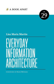 Title: Everyday Information Architecture, Author: Lisa Maria Marquis