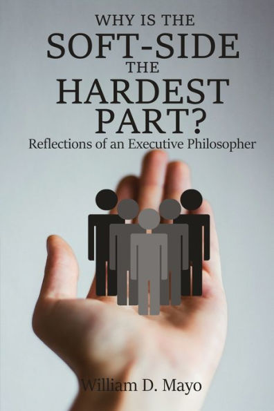 Why is the Soft Side Hardest Part?: Reflections of an Executive Philosopher