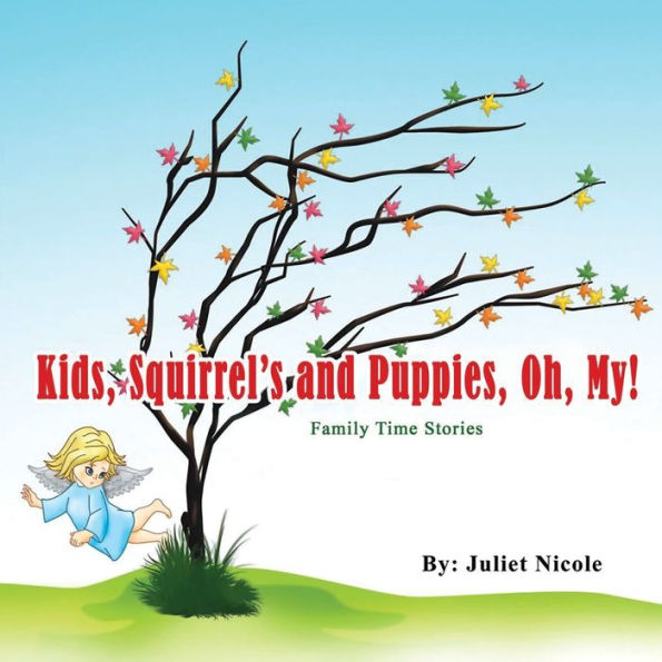 Kids, Squirrels and Puppies, Oh, My!: Family Time Stories