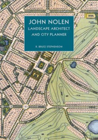 Title: John Nolen, Landscape Architect and City Planner, Author: R. Bruce Stephenson