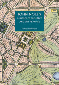 Title: John Nolen, Landscape Architect and City Planner, Author: R. Bruce Stephenson