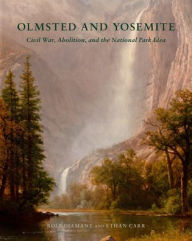 Downloading free books to kindle fire Olmsted and Yosemite: Civil War, Abolition, and the National Park Idea by 