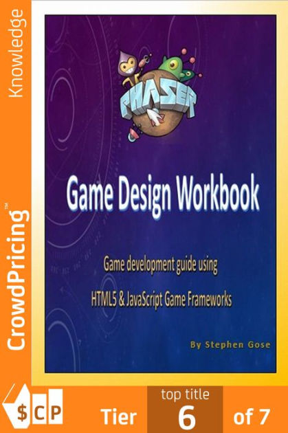 Phaser.js Game Design Workbook: Game development guide using Phaser ...