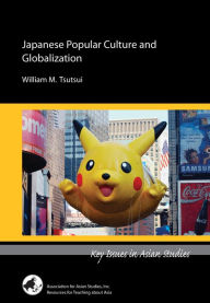 Title: Japanese Popular Culture and Globalization, Author: William M. Tsutsui