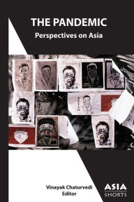 Title: The Pandemic: Perspectives on Asia, Author: Vinayak Chaturvedi