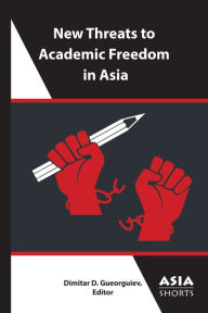 Title: New Threats to Academic Freedom in Asia, Author: Dimitar D. Gueorguiev