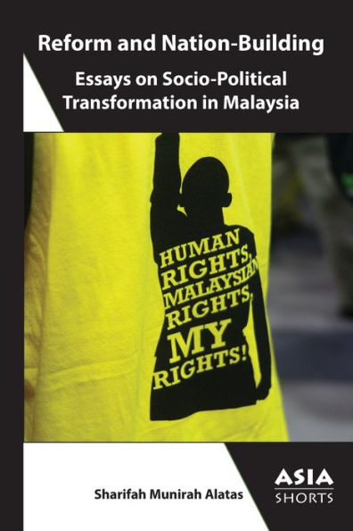 Reform and Nation-Building: Essays on Socio-Political Transformation Malaysia