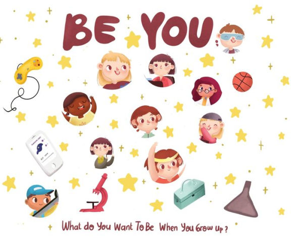 Be You: What do you want to be when you grow up?