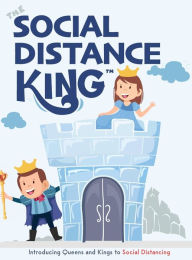 Title: The Social Distance King: Introducing Queens and Kings to Social Distancing, Author: Eric Desio