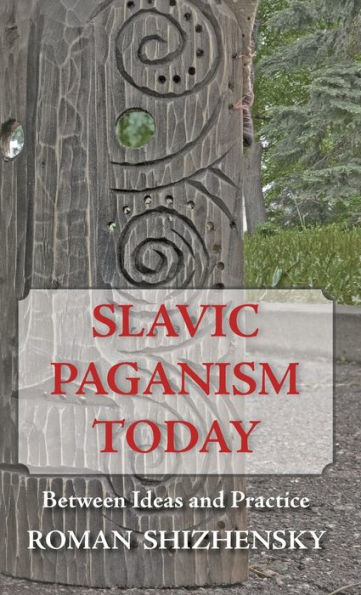 Slavic Paganism Today: Between Ideas and Practice