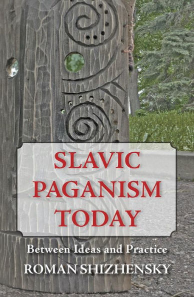 Slavic Paganism Today: Between Ideas and Practice