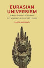 Eurasian Universism: Sinitic Orientations for Rethinking the Western Logos