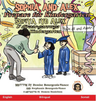 Title: Sophia and Alex Prepare for Kindergarten: Sofiya iyo Alex U diyaar-garowga Kindergarten, Author: Denise Bourgeois-Vance