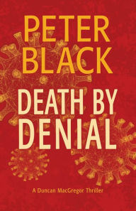 Title: Death by Denial: A Duncan MacGregor Thriller, Author: Peter Black