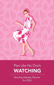 Title: Plan Like No One's Watching: Monthly/Weekly Planner for 2024, Author: Beth Martin