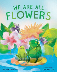 Title: We Are All Flowers: A Story of Appreciating Others, Author: Orlaith O'Sullivan