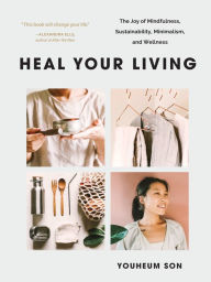 Kindle books download Heal Your Living: The Joy of Mindfulness, Sustainability, Minimalism, and Wellness by Youheum Son