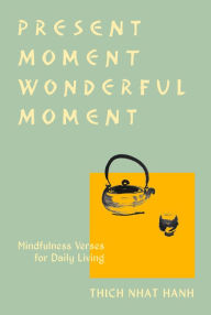 Free audio books downloads for mp3 players Present Moment Wonderful Moment (Revised Edition): Verses for Daily Living-Updated Third Edition (English literature) by Mayumi Oda, Thich Nhat Hanh, Mayumi Oda, Thich Nhat Hanh 9781952692239
