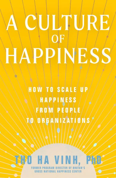 A Culture of Happiness: How to Scale Up Happiness from People Organizations