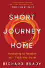 Short Journey Home: Awakening to Freedom with Thich Nhat Hanh