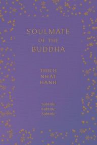 Title: Soulmate of the Buddha, Author: Thich Nhat Hanh