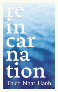 Title: Reincarnation, Author: Thich Nhat Hanh