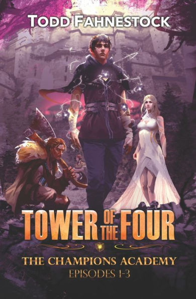 Tower of the Four - The Champions Academy: Episodes 1-3 [The Quad, The Tower, The Test]