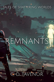 Title: Remnants, Author: C. D. Tavenor