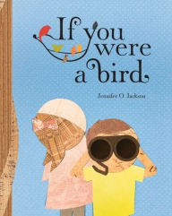 Title: If You Were a Bird, Author: Jennifer Jackson