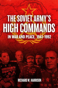 Download epub books The Soviet Army's High Commands in War and Peace, 1941-1992
