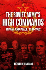 Best download free books The Soviet Army's High Commands in War and Peace, 1941-1992 in English PDF MOBI