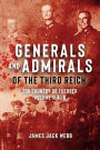 Generals and Admirals of the Third Reich - Volume 1: A-G: For Country or Fuehrer