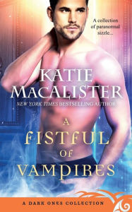 Title: A Fistful of Vampires: A Dark Ones Collection, Author: Katie MacAlister