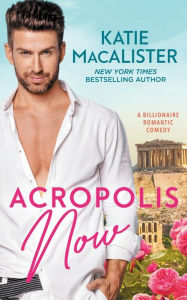 Title: Acropolis Now, Author: Katie MacAlister