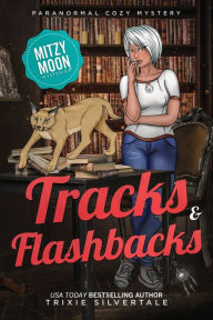 Title: Tracks and Flashbacks: Paranormal Cozy Mystery, Author: Trixie Silvertale
