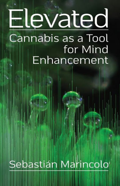 Elevated: Cannabis as a Tool for Mind Enhancement: Enhancement