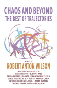 Title: Chaos and Beyond: The Best of Trajectories, Author: Robert Anton Wilson