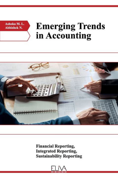 Emerging Trends in Accounting: Financial Reporting, Integrated Reporting, Sustainability Reporting