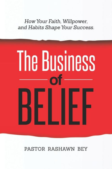 The Business of Belief: How Your Faith, Willpower, and Habits Shape Success
