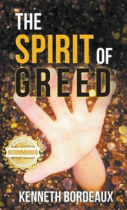 Title: The Spirit of Greed, Author: Kenneth Bordeaux