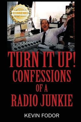 Turn It Up! Confessions Of A Radio Junkie