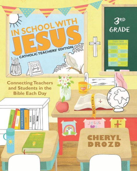 In School With Jesus: 3rd Grade: Connecting Teachers and Students in the Bible Each Day